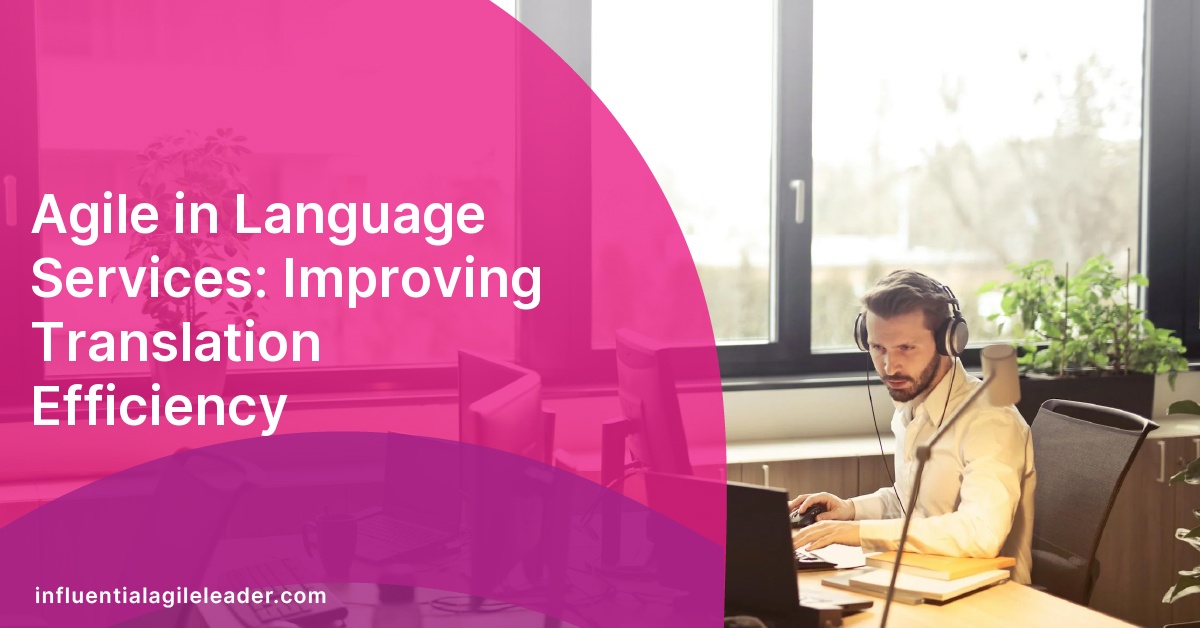 Agile in Language Services: Improving Translation Efficiency