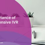 The Importance of Comprehensive IVR Testing