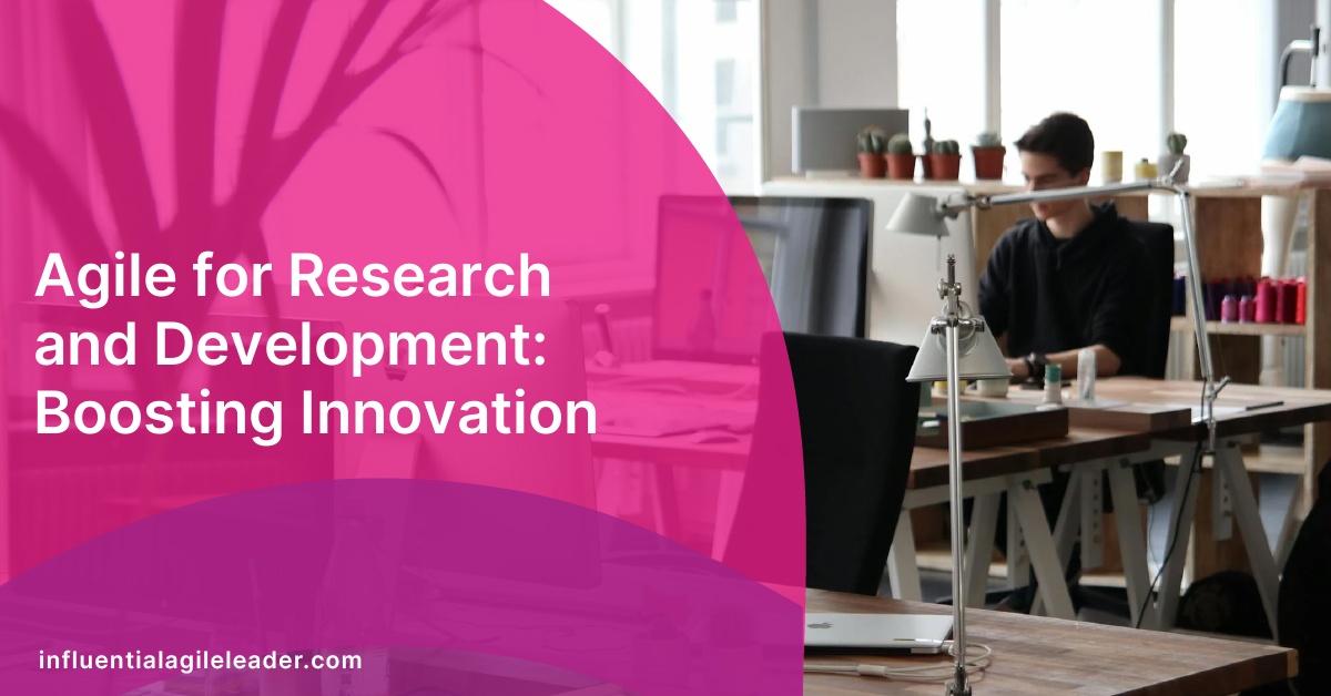 Agile for Research and Development: Boosting Innovation