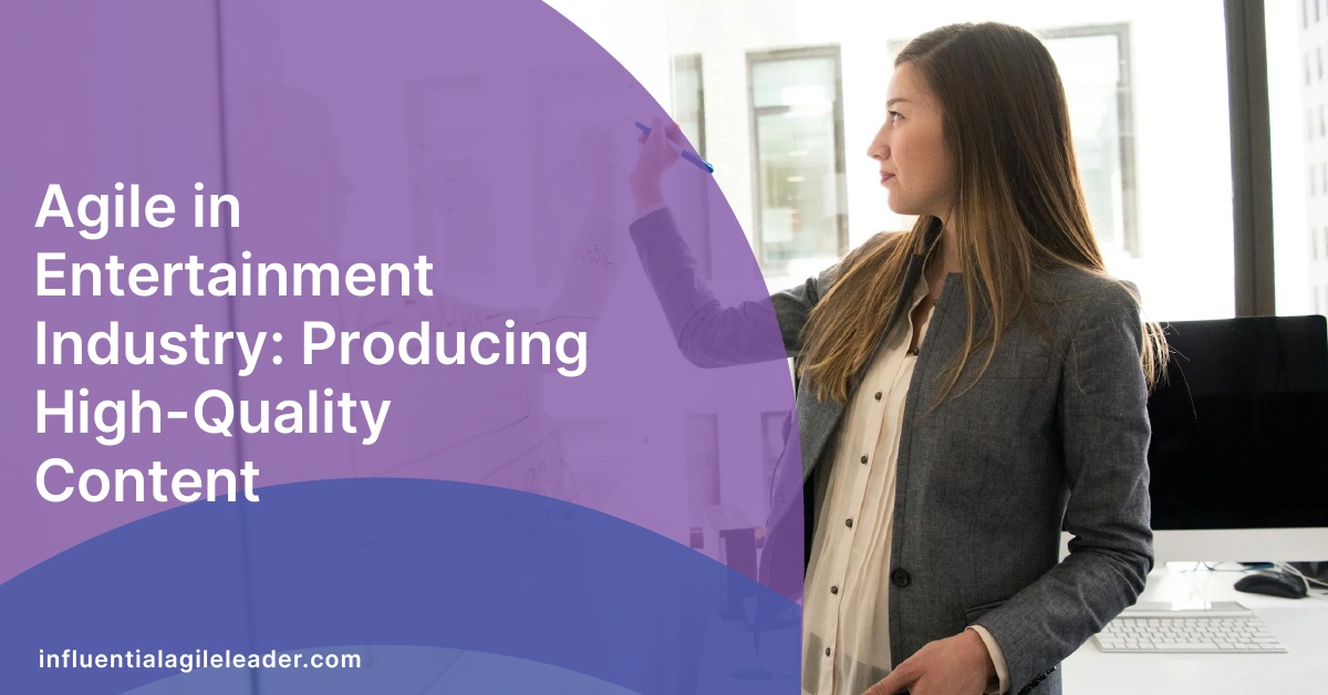 Agile in Entertainment Industry: Producing High-Quality Content