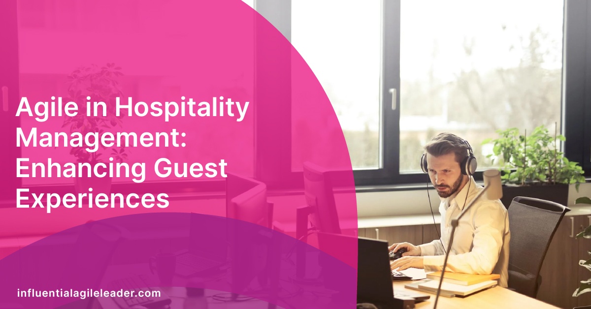 Agile in Hospitality Management: Enhancing Guest Experiences