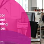 Agile Vendor Management: Strengthening Partnerships