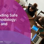 Understanding Safe Agile Methodology: Principles and Practices