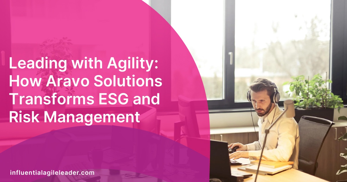 Leading with Agility: How Aravo Solutions Transforms ESG and Risk Management