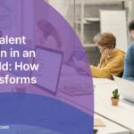 Leading Talent Acquisition in an Agile World: How Data Transforms Hiring